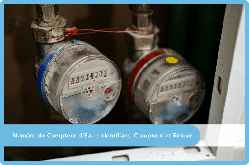 Numéro de Compteur d'Eau : Identifiant, Compteur et Relevé