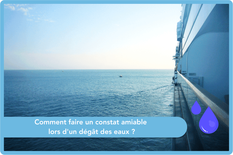 Comment faire un constat amiable lors d'un dégât des eaux ?